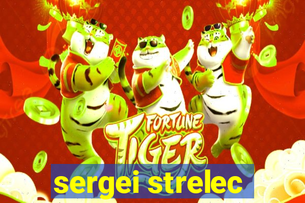 sergei strelec